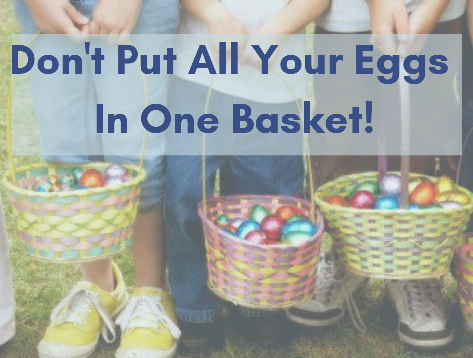 Don’t Put All Your Data In One “Basket.”